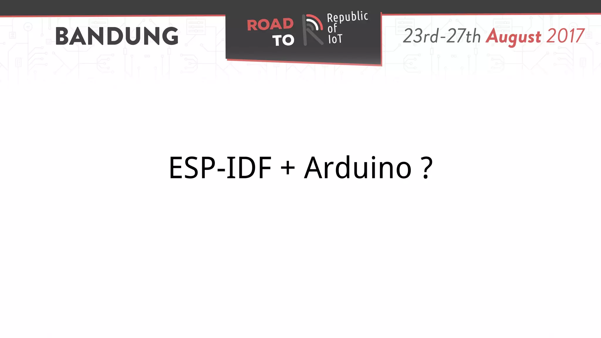 ESP-IDF + Arduino ?
 