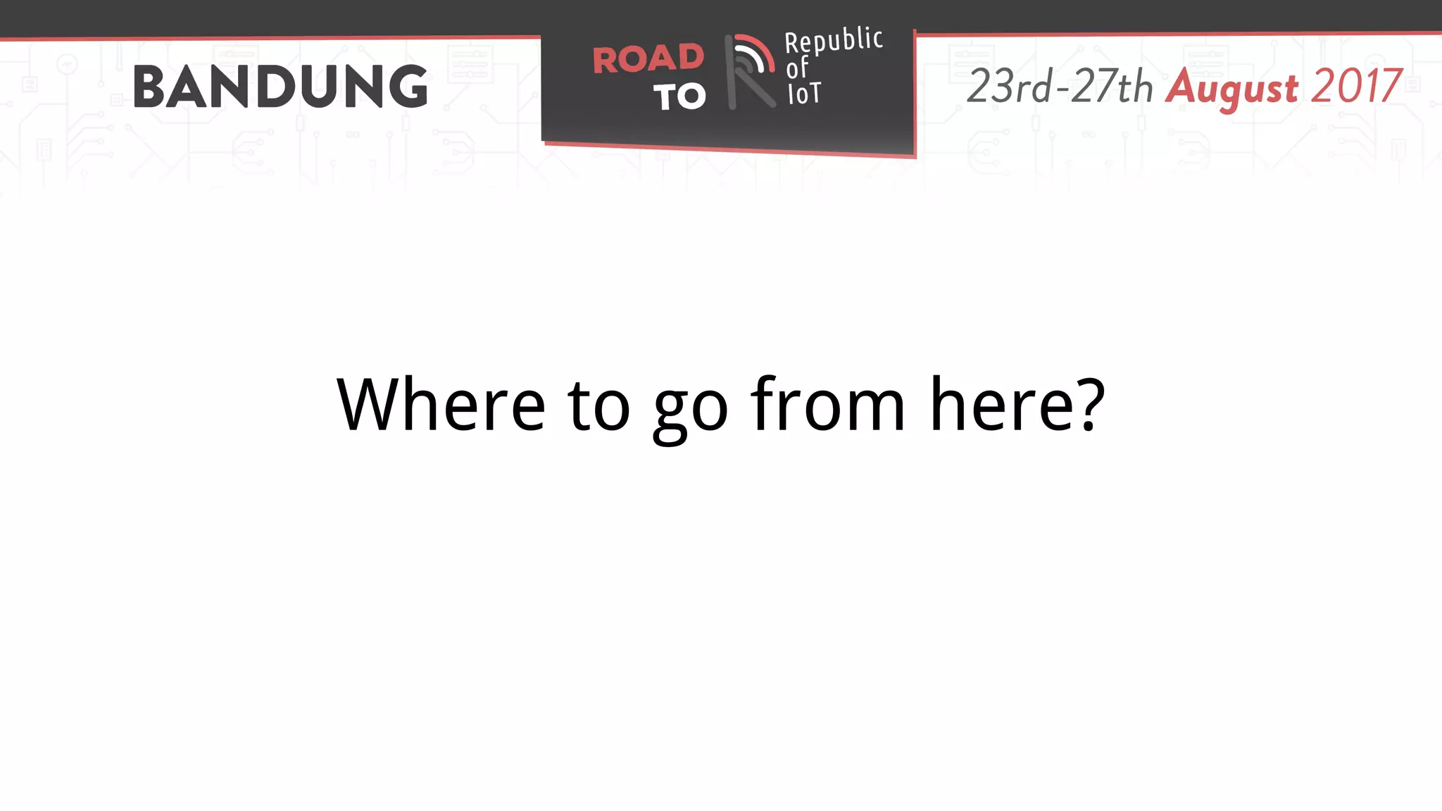 Where to go from here?
 