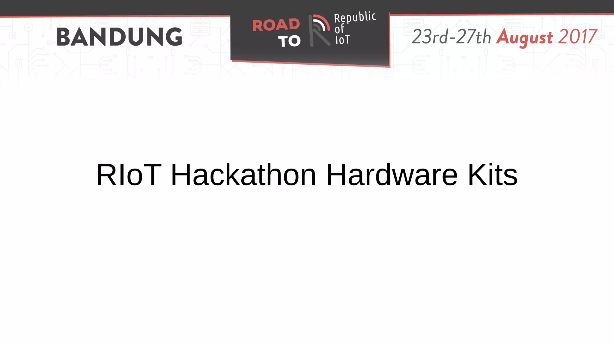 RIoT Hackathon Hardware Kits
 