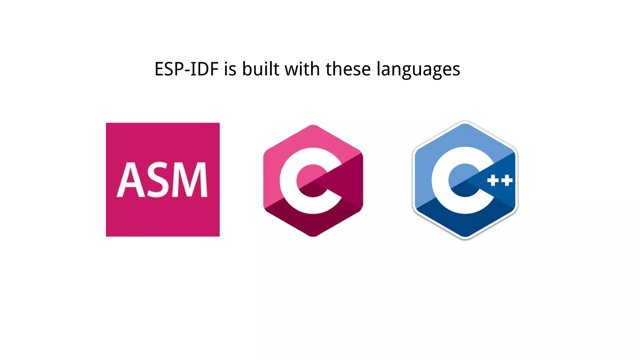 ESP-IDF is built with these languages
 