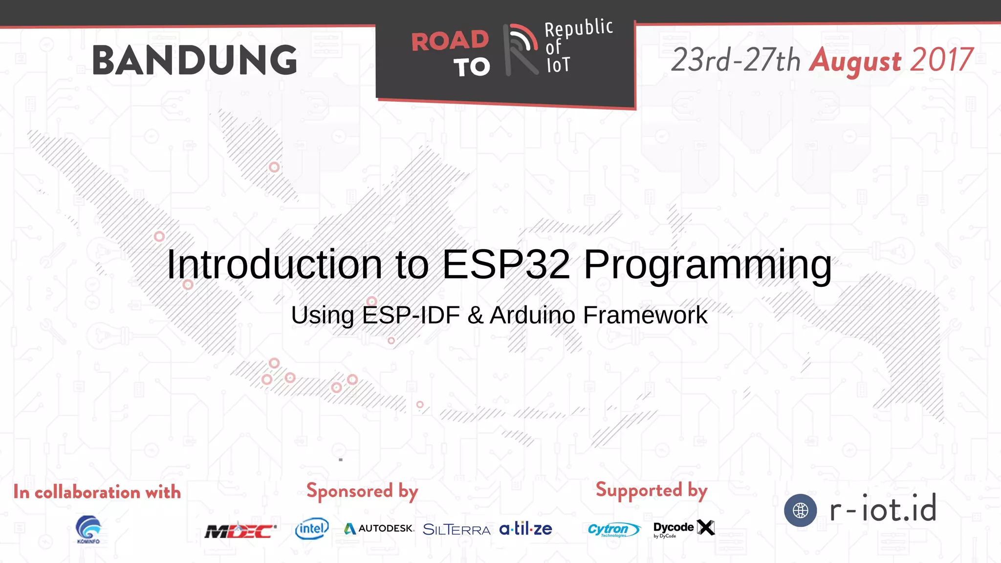 Introduction to ESP32 Programming
Using ESP-IDF & Arduino Framework
 