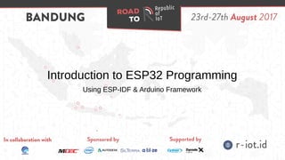 Introduction to ESP32 Programming
Using ESP-IDF & Arduino Framework
 