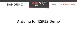 Arduino for ESP32 Demo
 