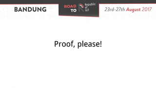 Proof, please!
 