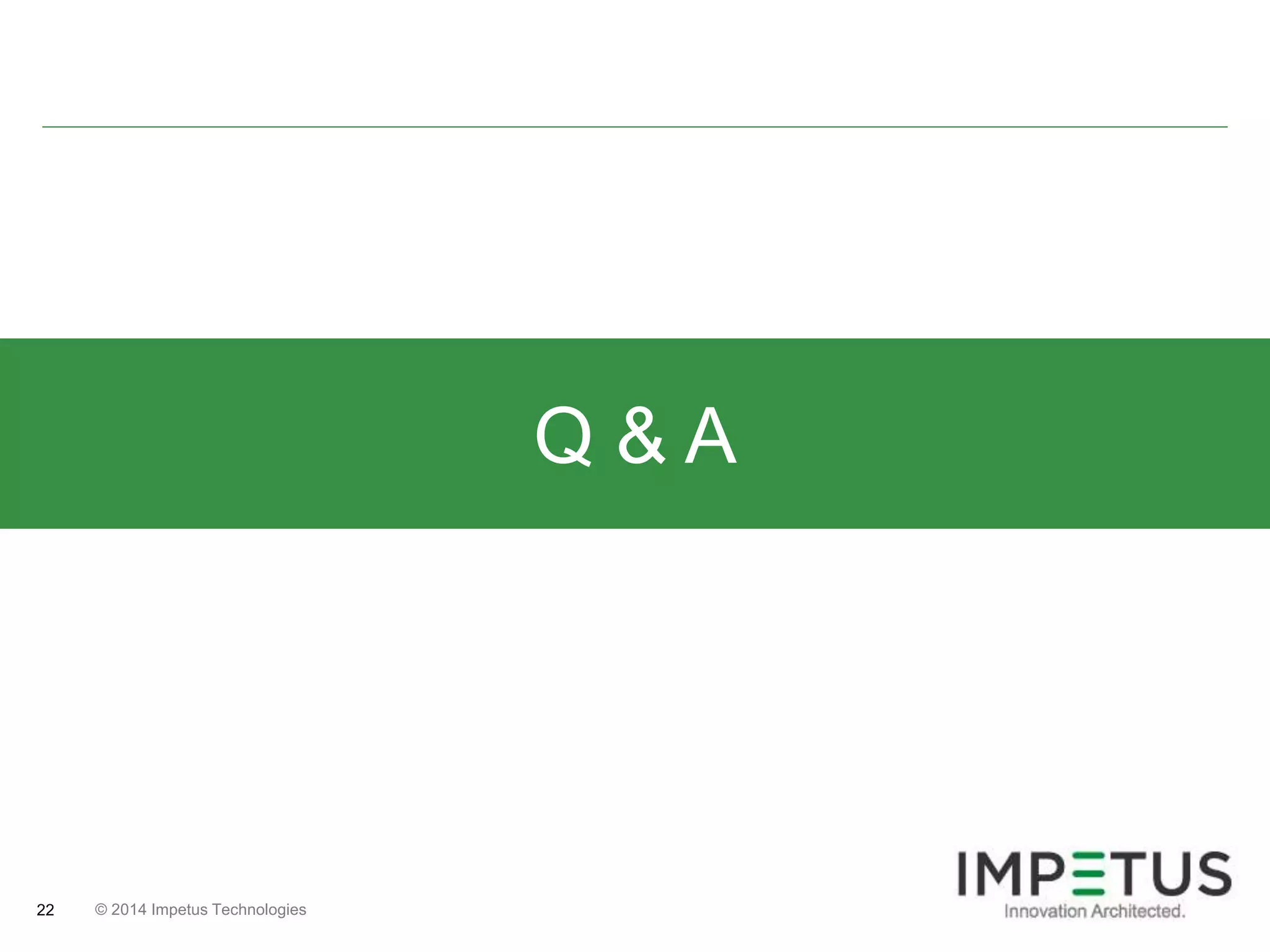 © 2014 22 Impetus Technologies 
Q & A 
 
