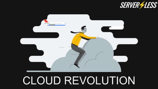 CLOUD REVOLUTION
 
