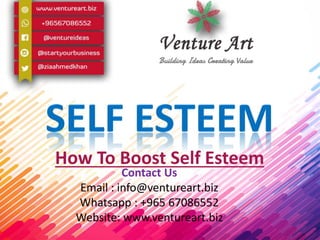 How To Boost Self Esteem
Contact Us
Email : info@ventureart.biz
Whatsapp : +965 67086552
Website: www.ventureart.biz
 