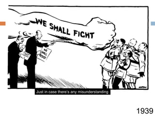 Just in case there’s any misunderstanding 1939 