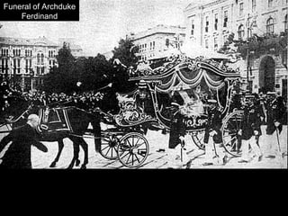 Funeral of Archduke
Ferdinand
 
