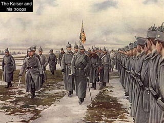 The Kaiser and
his troops
 