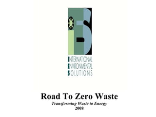 Road To Zero Waste Transforming Waste to Energy 2008 