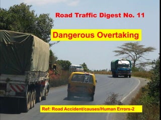 Road Traffic Digest No. 11


    Dangerous Overtaking




Ref: Road Accident/causes/Human Errors-2
 