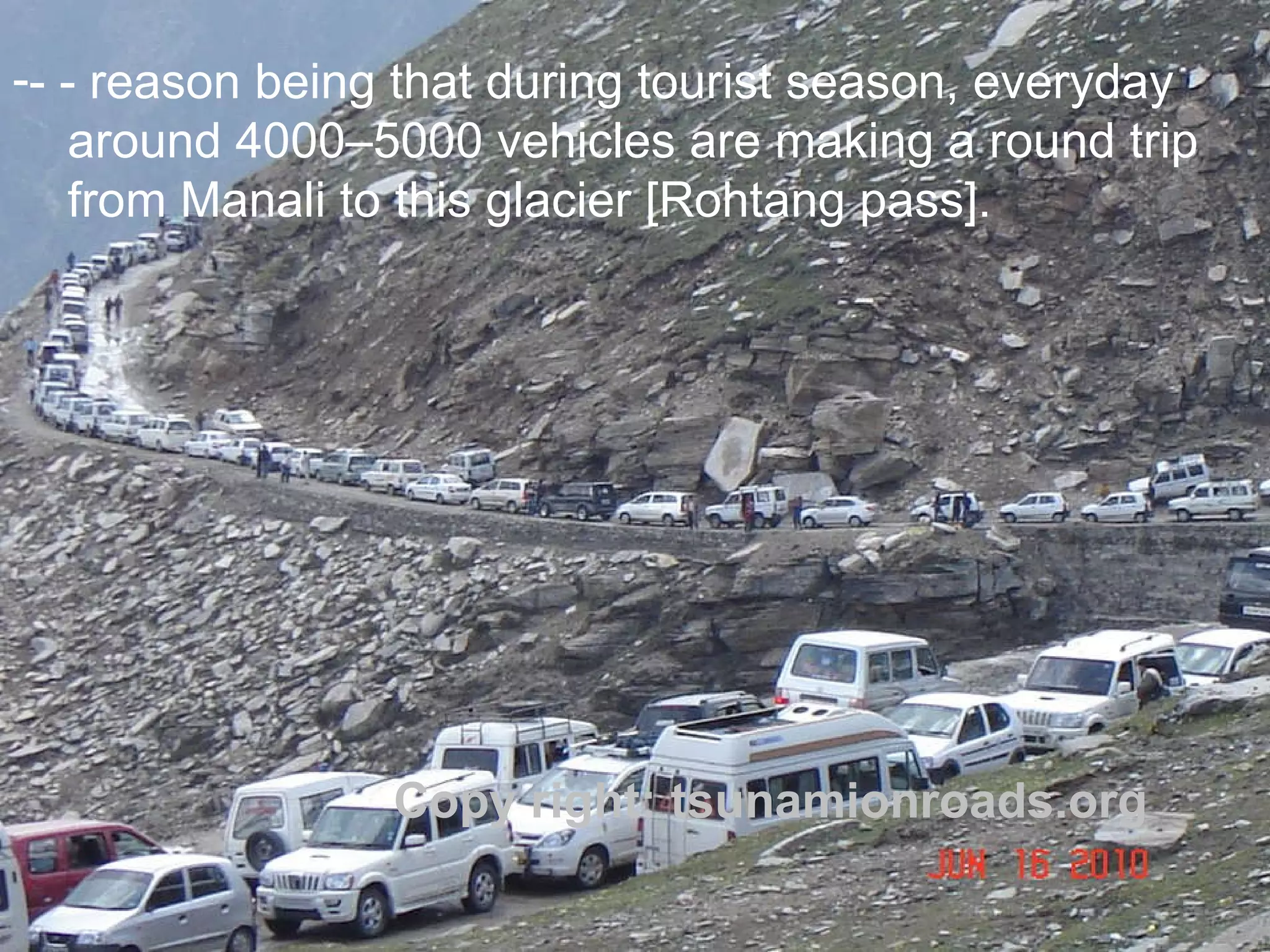 Copy right: tsunamionroads.org - - reason being that during tourist season, everyday  around 4000–5000 vehicles are making a round trip  from Manali to this glacier [Rohtang pass].  