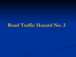 Road Traffic Hazard No. 3 