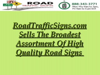 RoadTrafficSigns.com Sells The Broadest Assortment Of High Quality Road Signs  