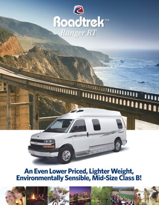 An Even Lower Priced, Lighter Weight,
Environmentally Sensible, Mid-Size Class B!
     #1 Selling Class B Motorhome!
                 Since 1990
 