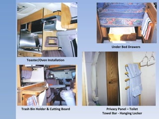   Toaster/Oven Installation   Privacy Panel – Toilet  Towel Bar - Hanging Locker   Under Bed Drawers Trash Bin Holder & Cutting Board 