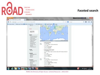 Faceted search
ROAD, the Directory of Open Access scholarly Resources - UKSG 2014
 