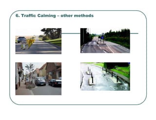 6. Traffic Calming – other methods
 
