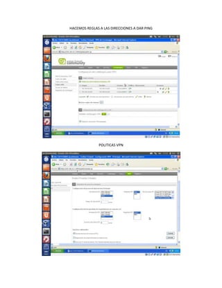HACEMOS REGLAS A LAS DIRECCIONES A DAR PING




               POLITICAS VPN
 