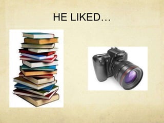 HE LIKED…
 