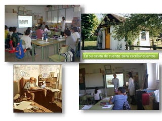 En su casita de cuento para escribir cuentos
 