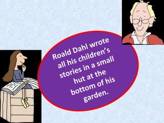 rote
hl w ’s
Da ren
a ld h i ld
Ro s c
al l
i
ll h in a s m
a
ries t the
sto
ut a f hi s
h
mo
tto
bo rden.
ga

 