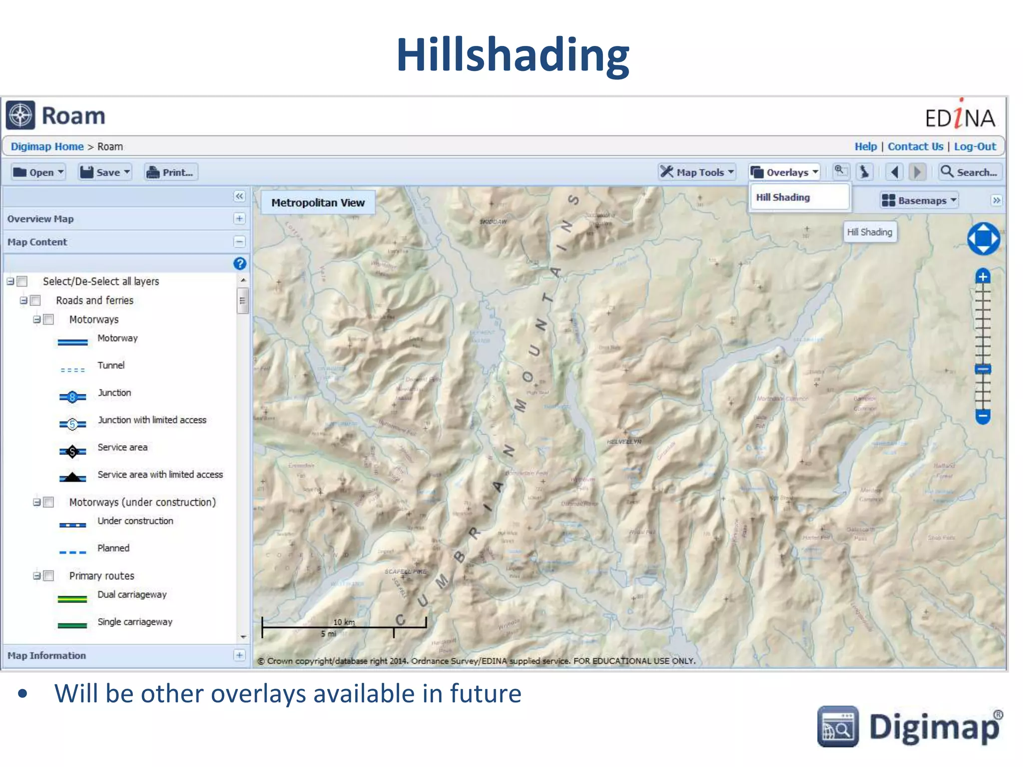 Hillshading 
• Will be other overlays available in future 
 