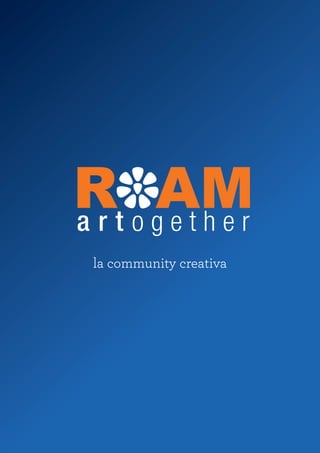 R AMa r t o g e t h e r
la community creativa
 