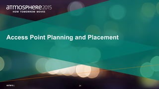 24#ATM15 |
Access Point Planning and Placement
 