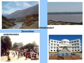 Zeravshan
SAMARKANDA

TÜRKMENBAT

 