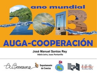 José Manuel Santos Rey
Adela Leiro, Isaac Pontanilla

 