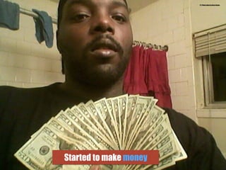 Started to make money
21.) Photo taken by Bruce Roane
 