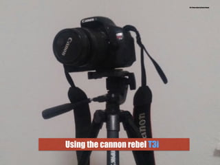 Using the cannon rebel T3i
28.) Photo taken by Bruce Roane
 