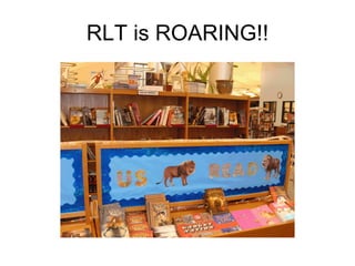 RLT is ROARING!! 