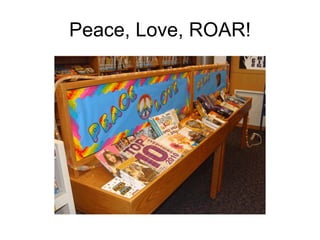 Peace, Love, ROAR! 