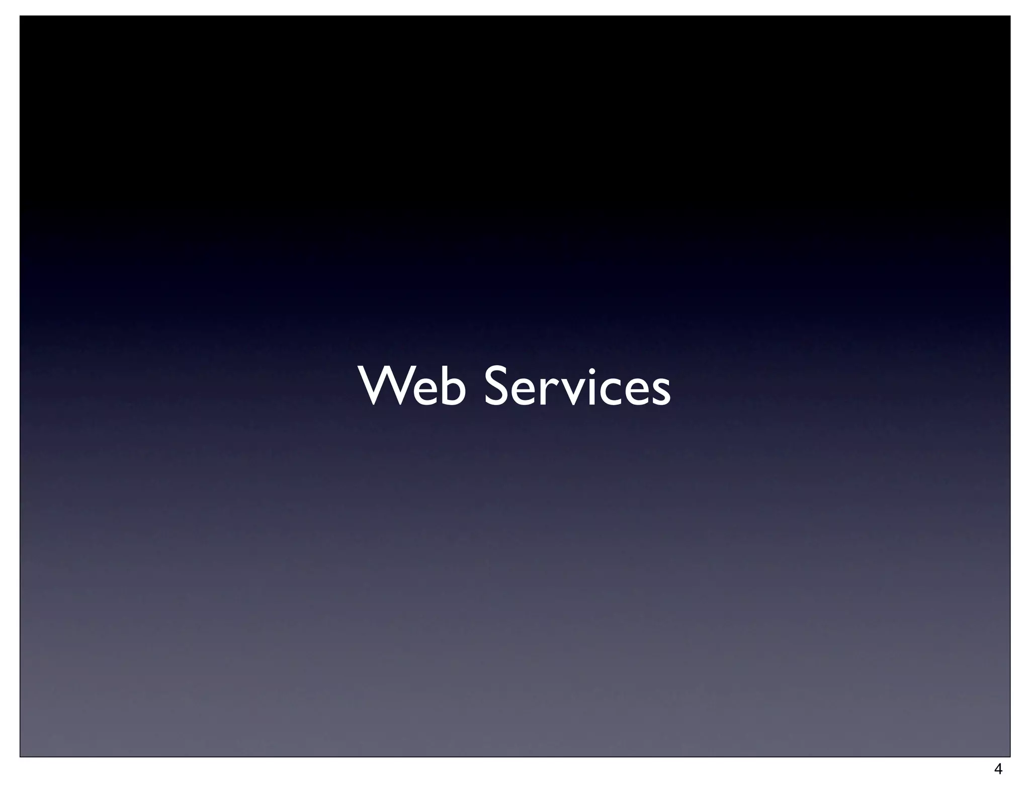 Web Services




               4
 