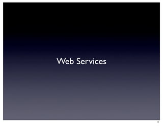 Web Services




               4
 