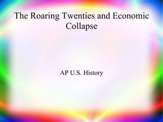 The Roaring Twenties and Economic Collapse AP U.S. History 