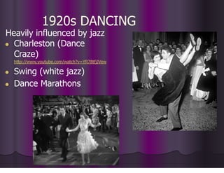 1920s DANCING
Heavily influenced by jazz
● Charleston (Dance
Craze)
http://www.youtube.com/watch?v=YR78tfjJVew
● Swing (white jazz)
● Dance Marathons
 