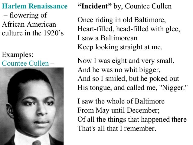 countee cullen incident Images of countee cullen countee cullen analysis in this poem named , incident , it can be inferred that the speaker is an african american being a victim of racism. countee cullen incident Images of countee cullen countee cullen analysis in this poem named , incident , it can be inferred that the speaker is an african american being a victim of racism.