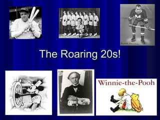 The Roaring 20s!The Roaring 20s!
 