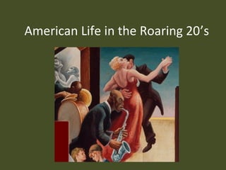 American Life in the Roaring 20’s
 