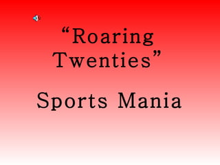 “ Roaring Twenties ” Sports Mania 