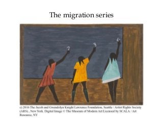 The migration series
 