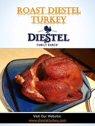 1
roast diestel
turkey
Visit Our Website:
www.diestelturkey.com
 