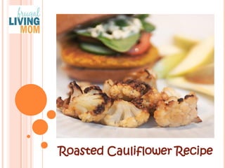 Roasted Cauliflower Recipe  