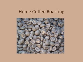Home Coffee Roasting
 