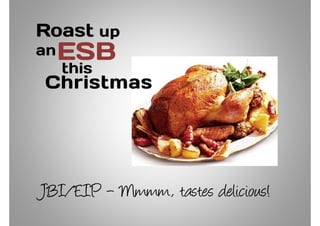 Roast upupupup
anESB
this
ChristmasChristmasChristmasChristmas
this
ChristmasChristmasChristmasChristmas
JBI/EIP – Mmmm, tastes delicious!
 