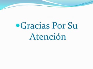 Gracias Por Su
   Atención
 